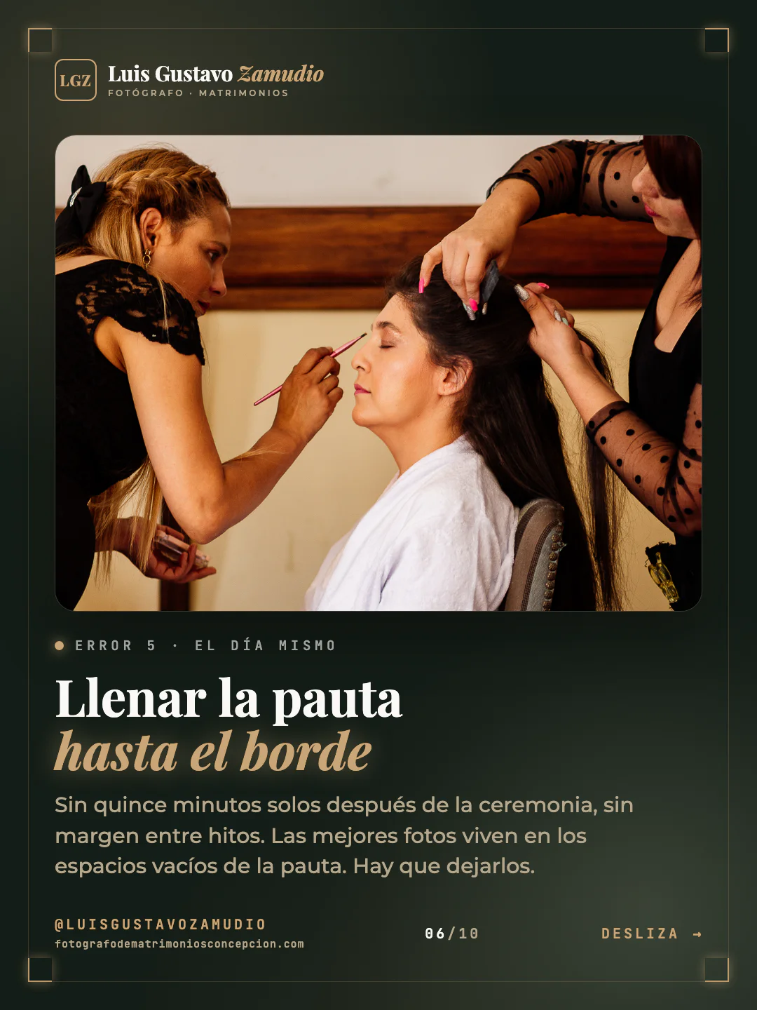 Novia en el maquillaje de la previa. Texto: "Llenar la pauta hasta el borde" Matrimonios en Concepción.