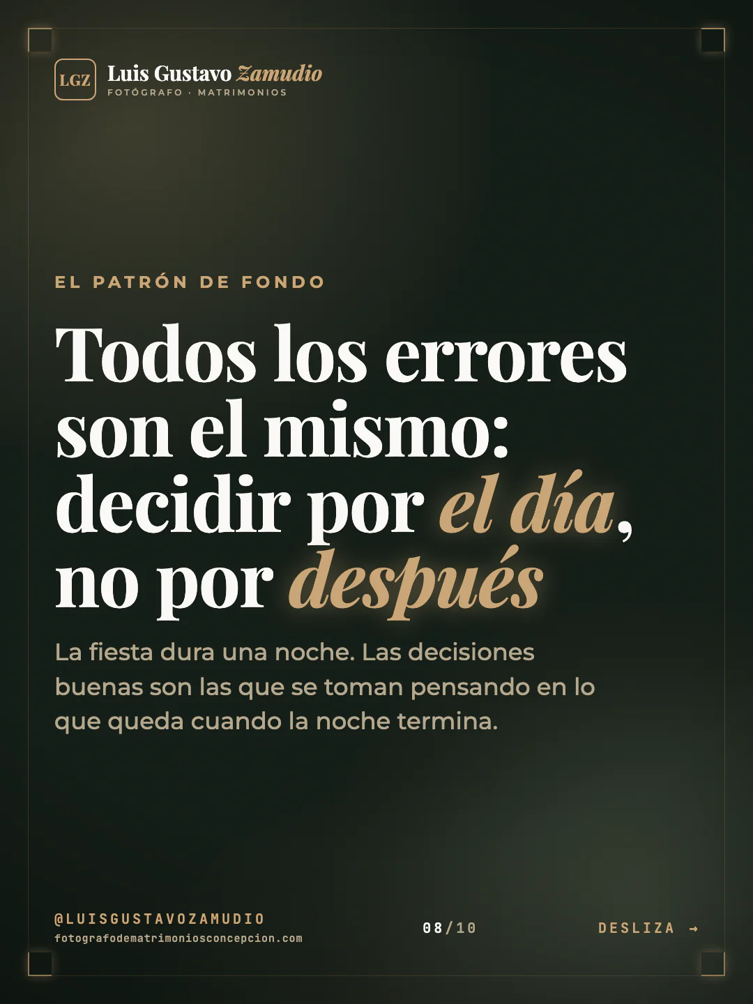 Frase destacada: "Todos los errores son el mismo: decidir por el día, no por después" Matrimonios en Concepción.