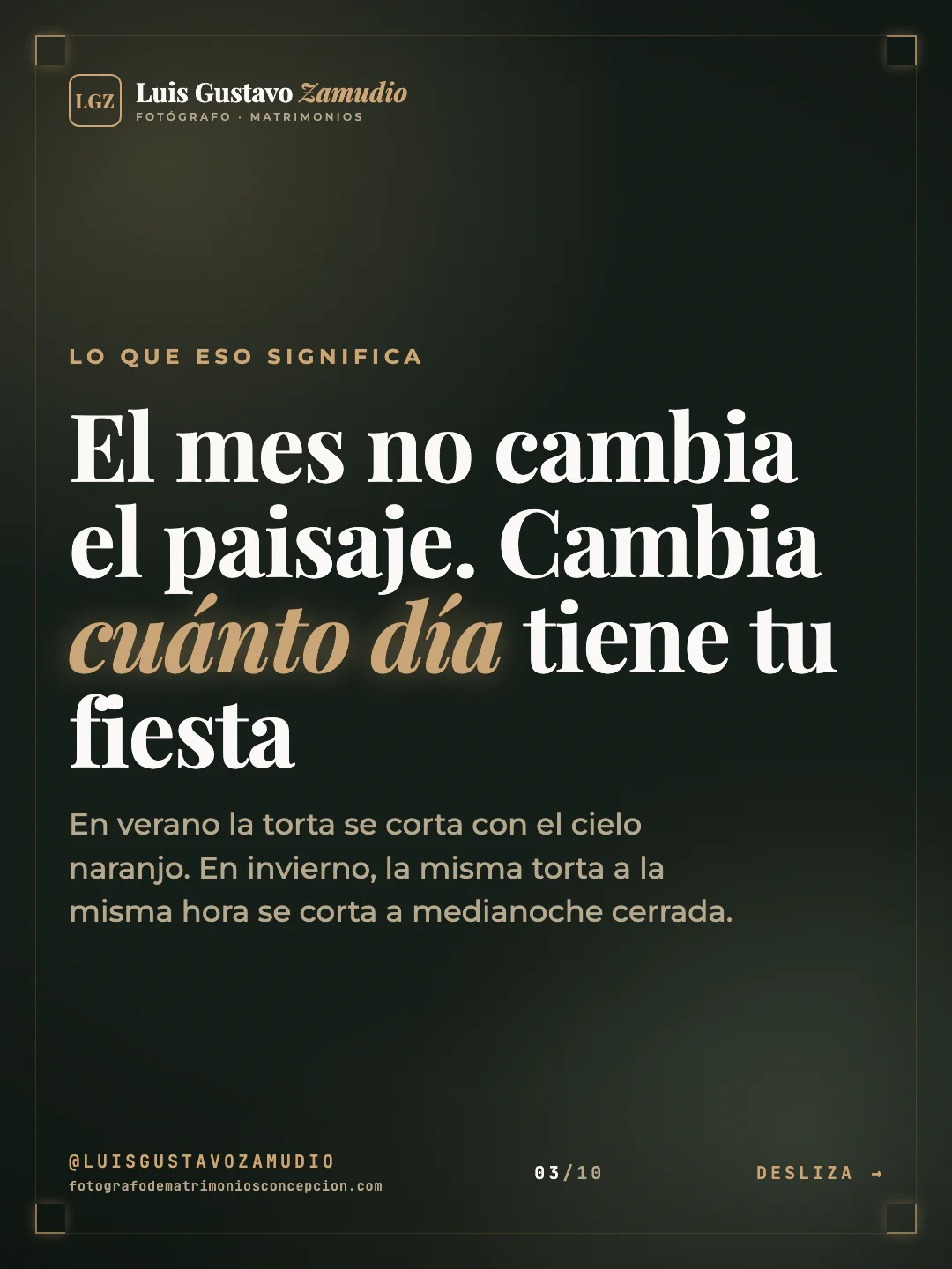 Frase destacada: "El mes no cambia el paisaje. Cambia cuánto día tiene tu fiesta" Matrimonios en Concepción.